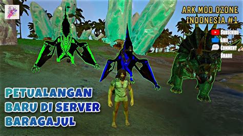 PETUALANGAN BARU DI SERVER BARAGAJUL ARK MOD OZONE INDONESIA 1 YouTube