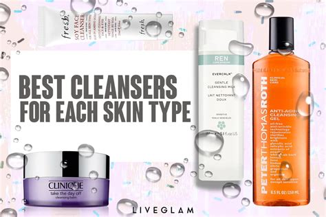 The Best Cleansers For Each Skin Type Liveglam