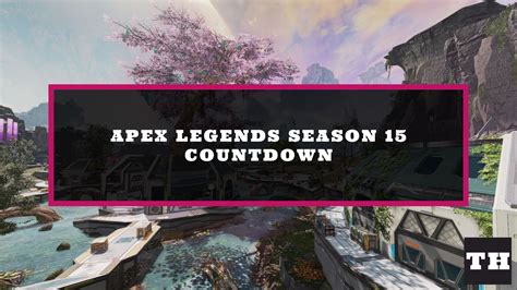 Apex Legends Season 15 Countdown Release Time And Date Try Hard Guides