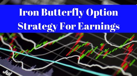 Iron Butterfly Option Strategy For Earnings [how To Sell Volatility