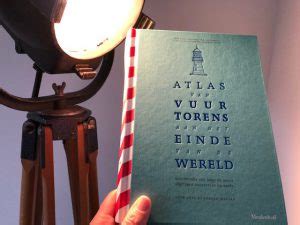 Atlas Van Vuurtorens Aan Het Einde Van De Wereld StoerLeesVoer