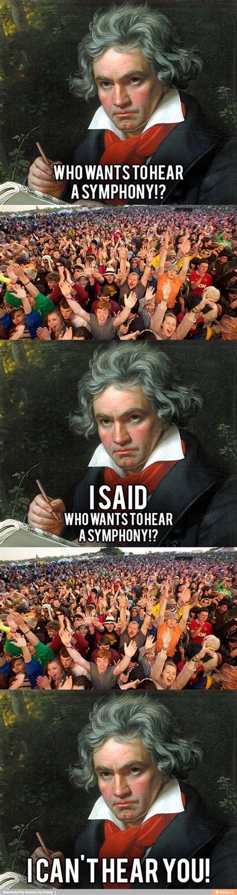 I Cant Hear You Said Beethoven Music Jokes Funny Memes Musical