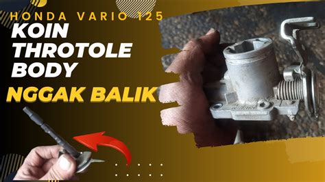 Honda Vario 125 FIX Idle Tidak Mau Kembali Throttle Body Menempel