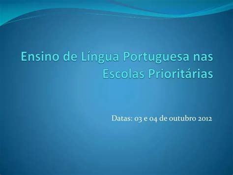 PPT Ensino de Língua Portuguesa nas Escolas Prioritárias PowerPoint