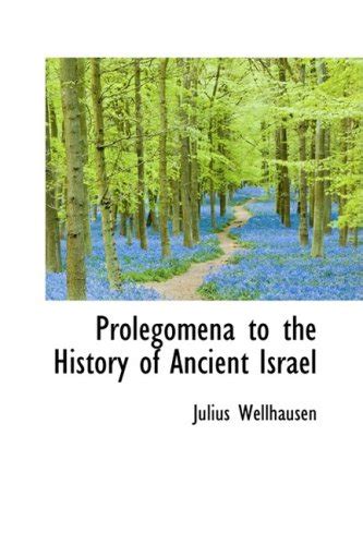 Prolegomena To The History Of Ancient Israel Wellhausen Julius