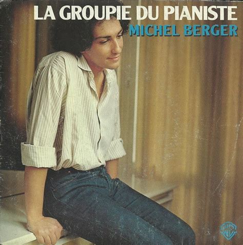 MICHEL BERGER La Groupie Du Pianiste Histoires Des Chansons