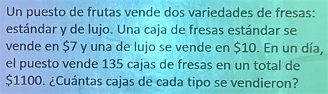 Solved Un puesto de frutas vende dos variedades de fresas estándar y