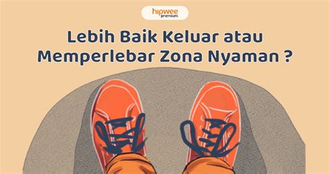 Keluar Zona Nyaman Atau Tetap Tinggal Ada Jalan Tengah Yang Bisa Jadi