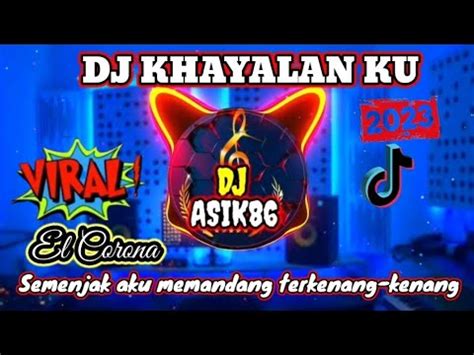 DJ KHAYALANKU REMIX FULL BASS TERBARU 2023 SEMENJAK AKU MEMANDANG