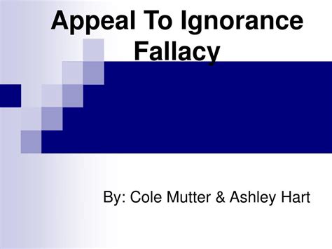 Ppt Appeal To Ignorance Fallacy Powerpoint Presentation Free