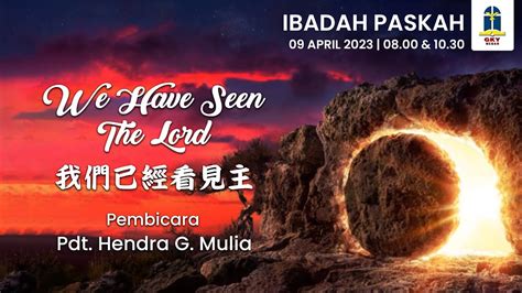 IDN 中文 Kebaktian Paskah 2 9 April 2023 We Have Seen the Lord 我們已經