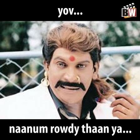 naanum rowdy thaan ya | Vadivelu Memes!