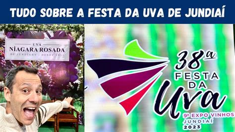 A FESTA DA UVA DE JUNDIAÍ 2023 PRINCIPAIS ATRAÇÕES E DEGUSTAÇÕES