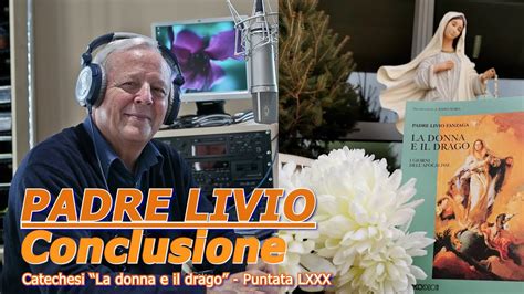 Padre Livio La Donna E Il Drago Puntata Lxxx Youtube