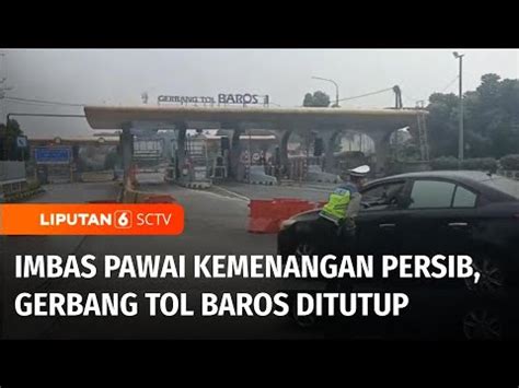 Pawai Persib Bandung Juara Liga Gerbang Tol Baros Ditutup Liputan