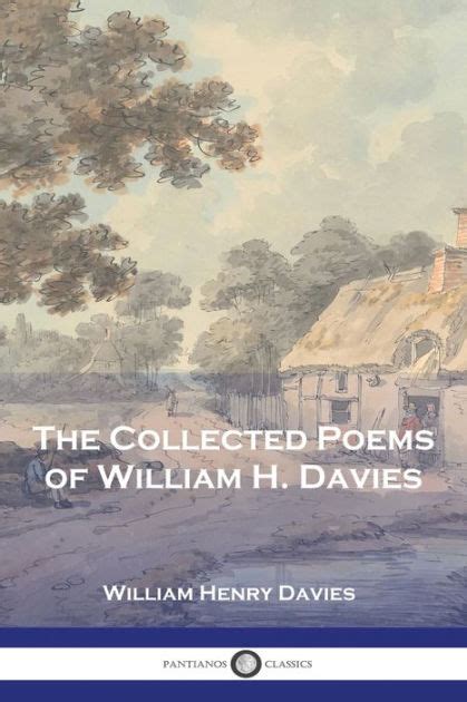 The Collected Poems Of William H Davies By William Henry Davies Paperback Barnes And Noble®