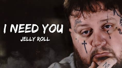 Jelly Roll I Need You Song Youtube