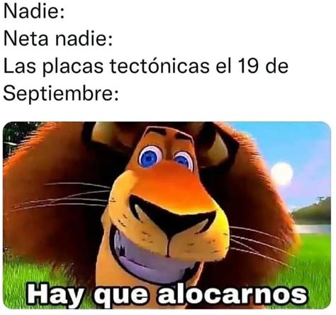 Nadie Neta nadie Las placas tectónicas el 19 de Septiembre Hay que