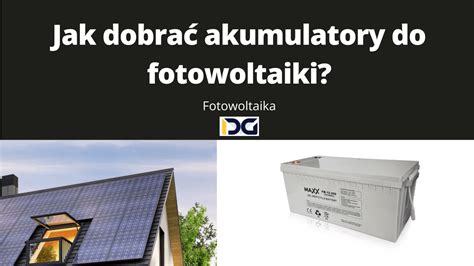 Jak Dobra Akumulatory Do Fotowoltaiki Idg