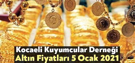 Kocaeli Kuyumcular Derneği Altın Fiyatları 5 Ocak 2021 Bağımsız Kocaeli