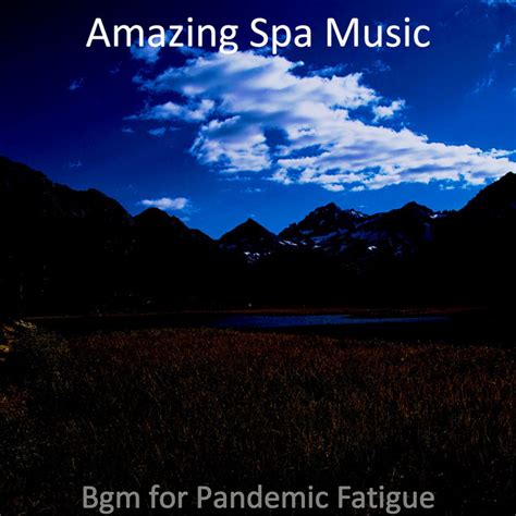 Bgm For Pandemic Fatigue Album By Amazing Spa Music Spotify