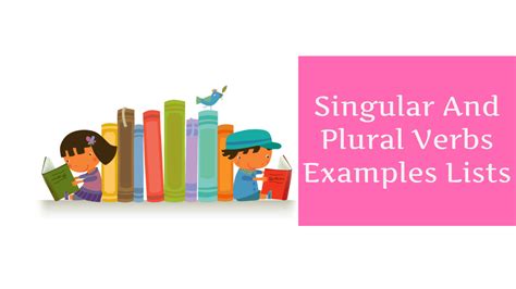 Singular And Plural Verbs Examples List Englishbix