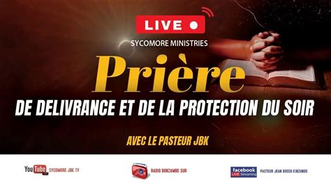 PRIERE DE DELIVRANCE ET DE PROTECTION DU SOIR 3 06 2024 YouTube