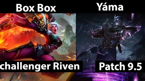 Box Box Riven Vs Shen Yáma Top Box Box Riven Stream Patch 95