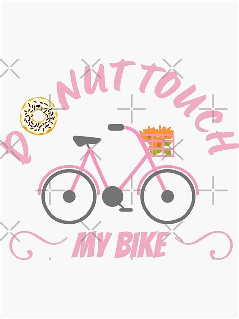 Donut Touch My Bike Don T Touch My Bike Funny Warning Bike Sign