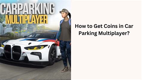 How To Get Coins In Car Parking Multiplayer Helpful