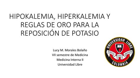 Hipokalemia Hiperkalemia Y Reglas De Oro K PPT