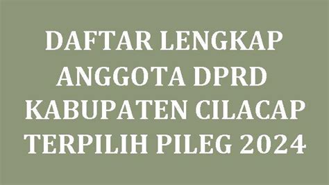 Daftar Lengkap Nama Nama Anggota Dprd Kabupaten Cilacap Jawa Tengah