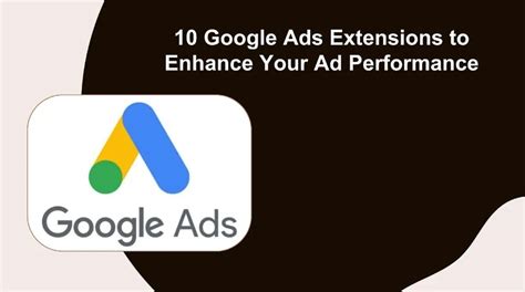 10 Google Ads Extensions To Enhance Your Ad Performance