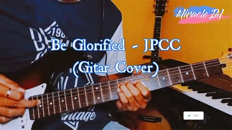 Be Glorified JPCC Worship Interlude Gitar Cover Miracle IM