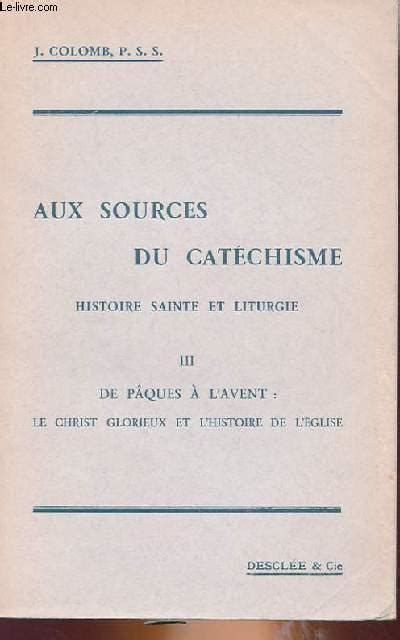 AU SOURCES DU CATECHISME HISTOIRE SAINTE ET LITURGIE TOME 3 DE