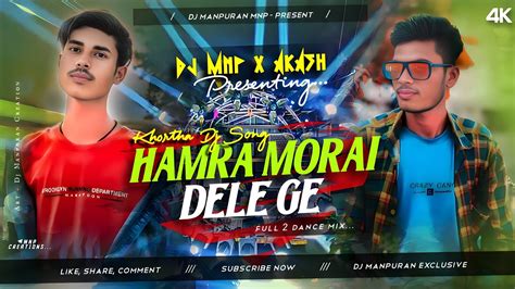 Hamra Morai Dele Ge Edm Vibration Mix Khortha