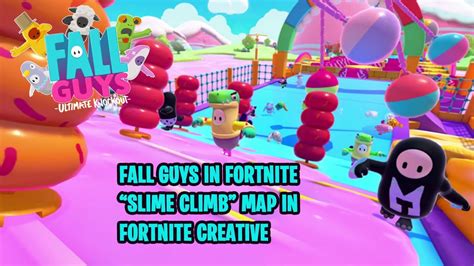 Fall Guys Fortnite Creative Map Slime Climb Fall Guys Fortnite Map Pt