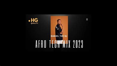 Afro Tech Mix 2023 By Daniel The Dj 🇿🇦 Youtube