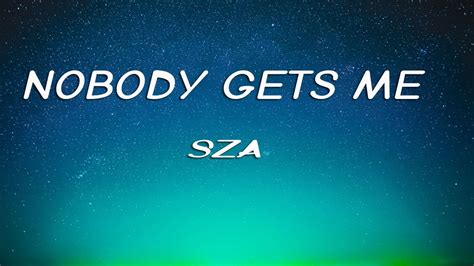 Sza Nobody Gets Me Lyrics Youtube