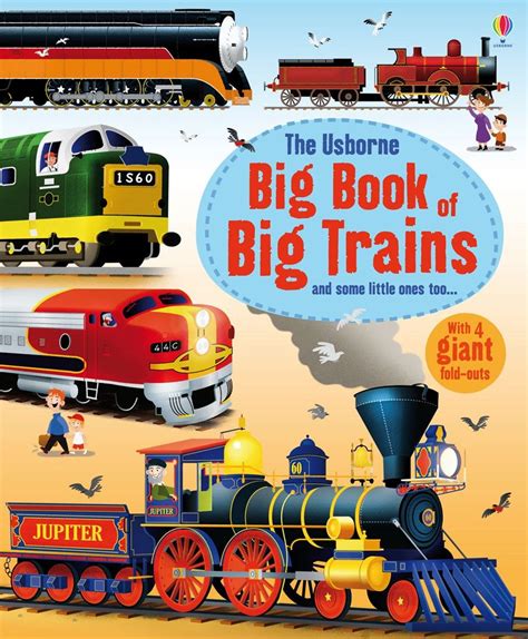 The Usborne Big Book Of Big Trains And Some Little Ones Too With 4