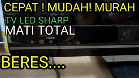 Cara CEPAT AMAN MURAH PERBAIKI TV LED SHARP MATI TOTAL Langkah Demi