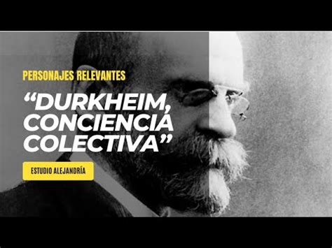 ÉMILIE DURKHEIM La relevancia de la conciencia colectiva en la