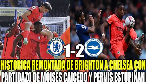 Historica Remontada De Brighton A Chelsea Con Partidazo De Moises