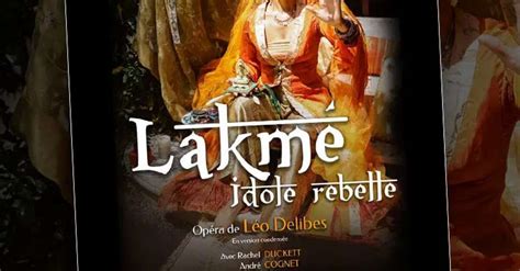 Lakmé idole rebelle Opéra de Léo Delibes Cagnes sur Mer Provence