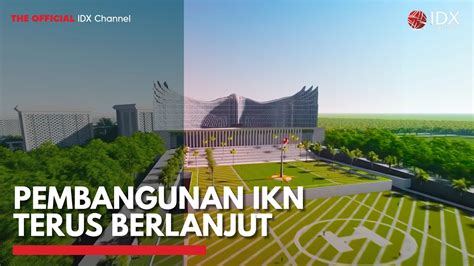 Pembangunan Ikn Terus Berlanjut Idx Channel Youtube