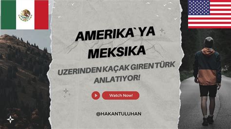 Amerika Ya Meksika Uzerinden Ka Ak Giren T Rk Anlat Yor Amerika Da Ki