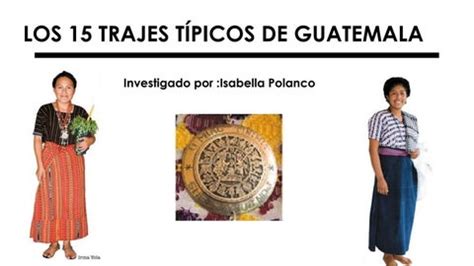 Trajes Tipicos De Guatemala Con Su Nombre Online | prginc.net