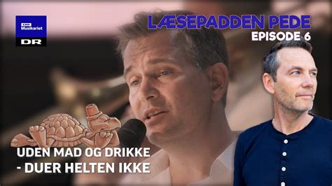 Carl Quist Møller LÆSEPADDEN PEDE Episode 6 Uden mad og drikke duer