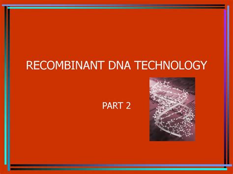 Recombinant Dna Technology Ppt Download