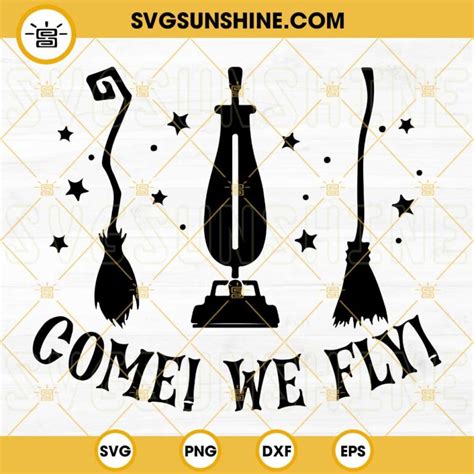 Come We Fly SVG Halloween SVG Hocus Pocus SVG Witch SVG